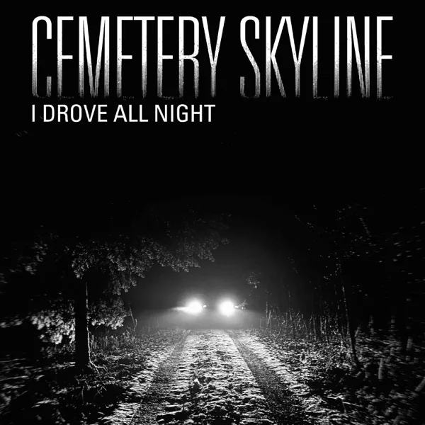 Cover art for I Drove All Night — Cemetery Skyline